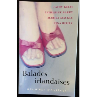 1. Balades irlandaises histoire d'ailleurs de Cathy Kelly, Catherine Barry, Marisa Mackle et Tina Reilly