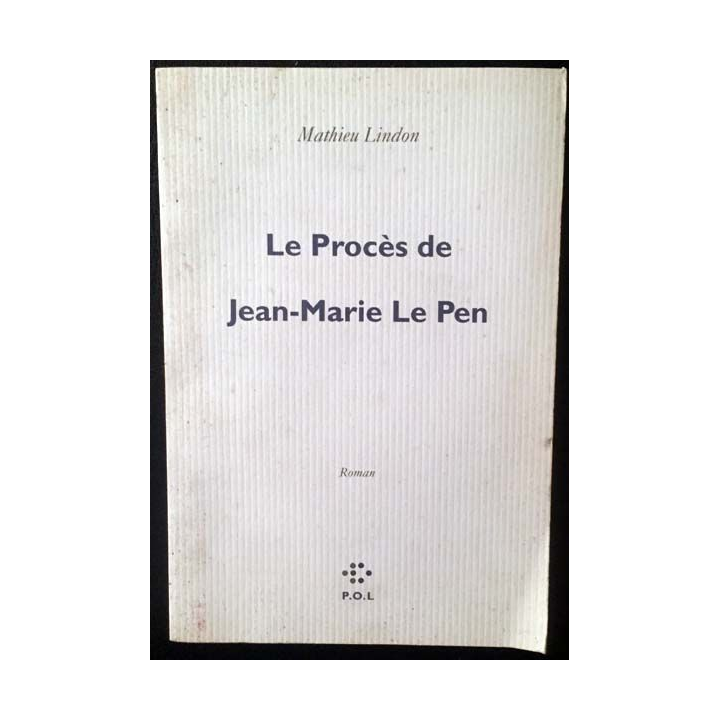 1. Le procès de Jean-Marie Le Pen de Mathieu Lindon aux éditions P.O.L