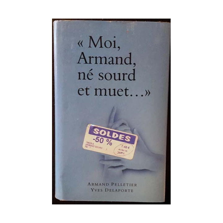 1. Moi Armand, né sourd et muet... de Armand Pelletier et Yves Delaporte aux éditions France loisirs