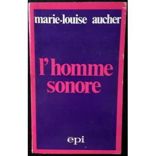 1. L'homme sonore de Marie-Louise Aucher aux éditions Épi