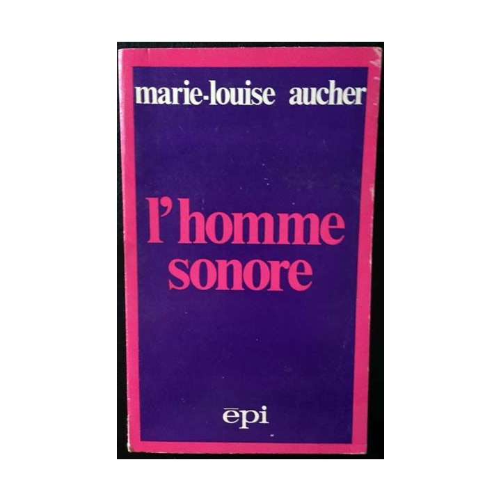 1. L'homme sonore de Marie-Louise Aucher aux éditions Épi