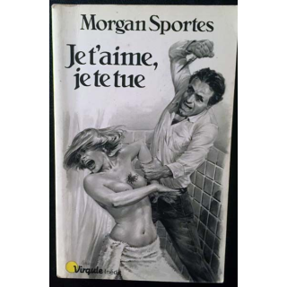 1. Je t'aime, je te tue de Morgan Sportes aux éditions du Seuil