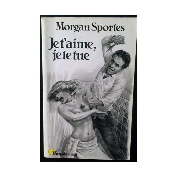 1. Je t'aime, je te tue de Morgan Sportes aux éditions du Seuil