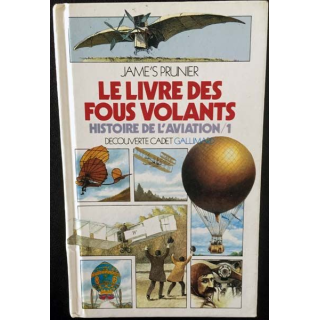1. Le livre des fous volants - Histoire de l'aviation de Jame's Prunier aux éditions Gallimard