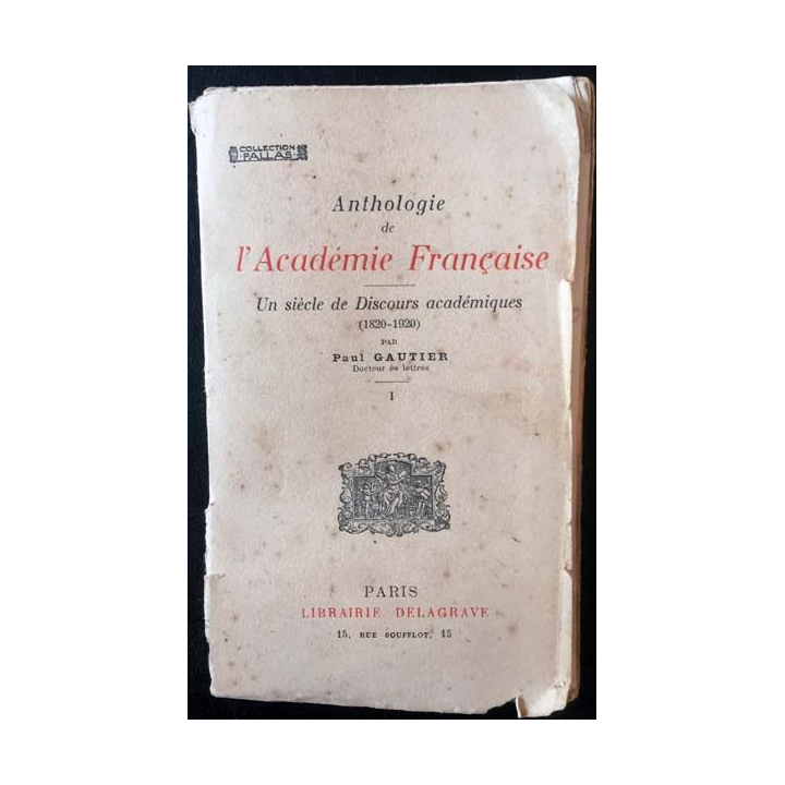 1. Anthologie de l'Académie Française - Un siècle de Discours académiques (1820-1920) Tome 1 de Paul Gautier