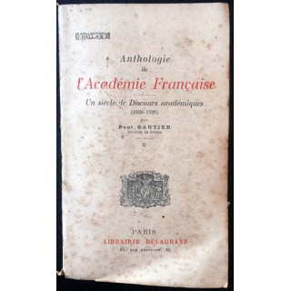 1. Anthologie de l'Académie Française - Un siècle de Discours académiques (1820-1920) Tome 2 de Paul Gautier