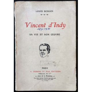 1. Vincent d'Indy sa vie et son oeuvre de Louis Borgex aux éditions A. Durand et fils