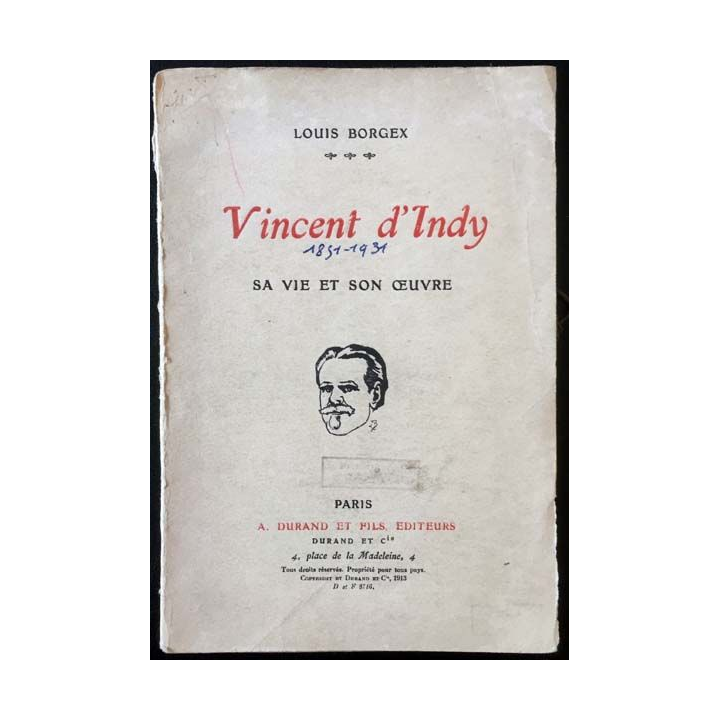 1. Vincent d'Indy sa vie et son oeuvre de Louis Borgex aux éditions A. Durand et fils