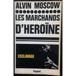 1. Les marchands d'héroïne de Alvin Moscow aux éditions Fayard
