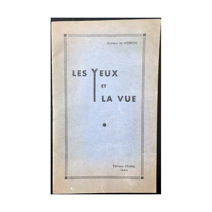 1. Les yeux et la vue du Docteur M. Pierron aux éditions Staral