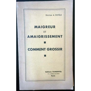 1. Maigreur et amaigrissement - Comment grossir du Docteur A. Estèle aux éditions Florentol