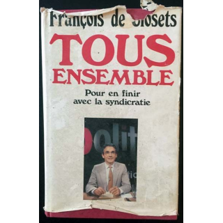 1. Tous ensemble - Pour en finir avec la syndicratie de François de Closets aux éditions France loisirs
