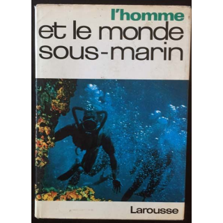 1. L'Homme et le monde sous-marin de Raymond Vaissière aux éditions librairie Larousse