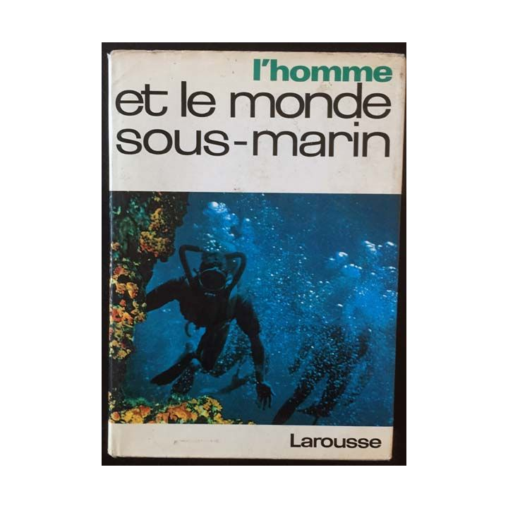 1. L'Homme et le monde sous-marin de Raymond Vaissière aux éditions librairie Larousse