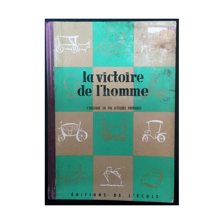 1. La victoire de l'homme - l'histoire en fin d'études primaires de E. Billebault aux éditions de L'École