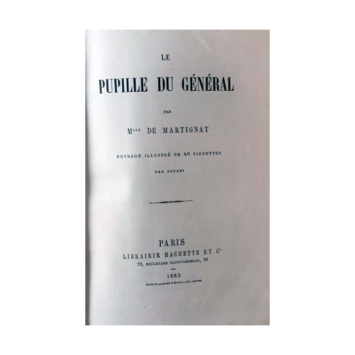 1. Le pupille du Général de Mlle De Martignat aux éditions librairie Hachette et Cie 1883