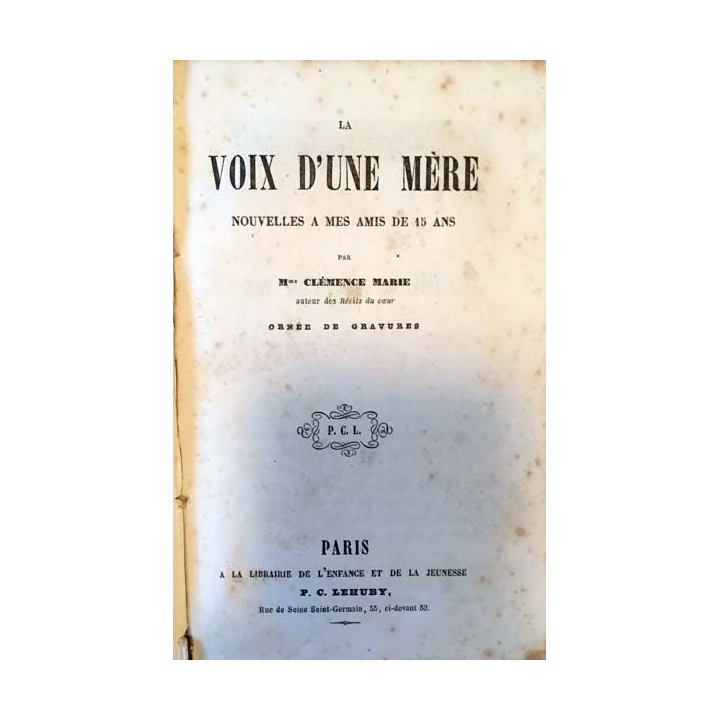 1. La voix d'une mère nouvelles à mes amis de 15 ans de Mme Clémence Marie aux éditions P. C. Lehuby
