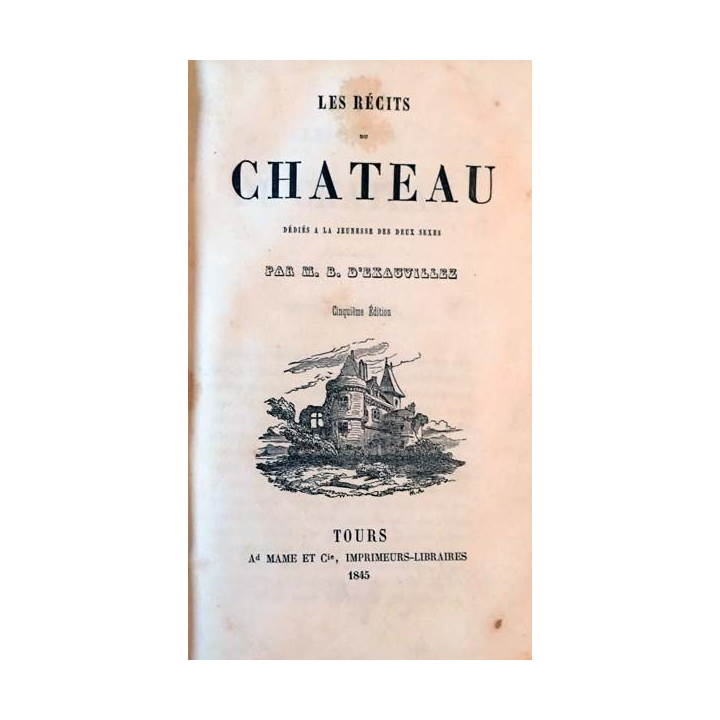 1. Les récits du château de M. B. D'Exauvillez aux éditions Mame 1845