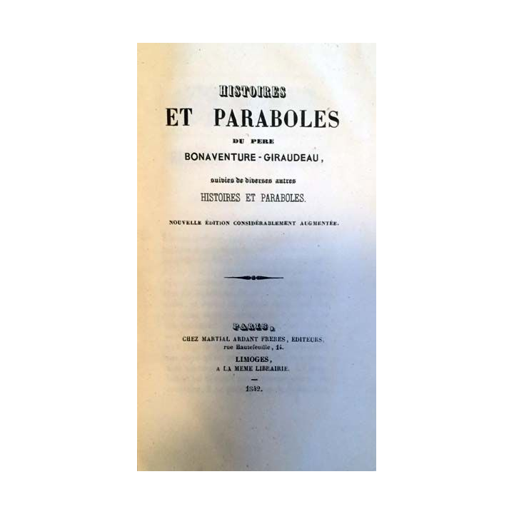 1. Histoires et paraboles du père Bonaventure-Giraudeau aux éditions Chez Martial Ardant frères 1842