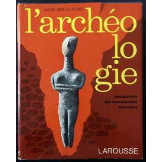 1. L'archéologie découverte des civilisations disparues de Gilbert Charles-Picard aux éditions Larousse