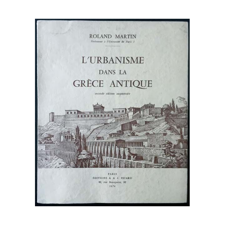 1. L'urbanisme dans la Grèce antique de Roland Martin aux éditions A. & J. Picard 1974
