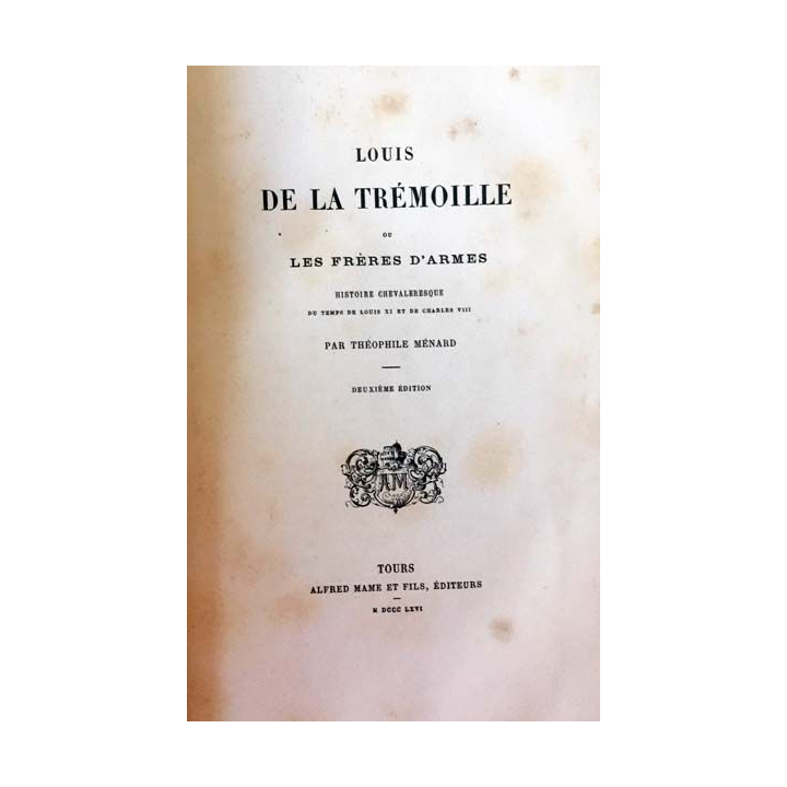 1. Louis de la trémoille ou les frères d'armes de Théophile Ménard aux éditions Alfred Mame et fils