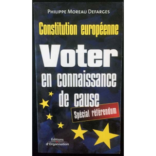 1. Constitution européenne - Voter en connaissance de cause de Philippe Moreau Defarges aux éditions d'Organisation
