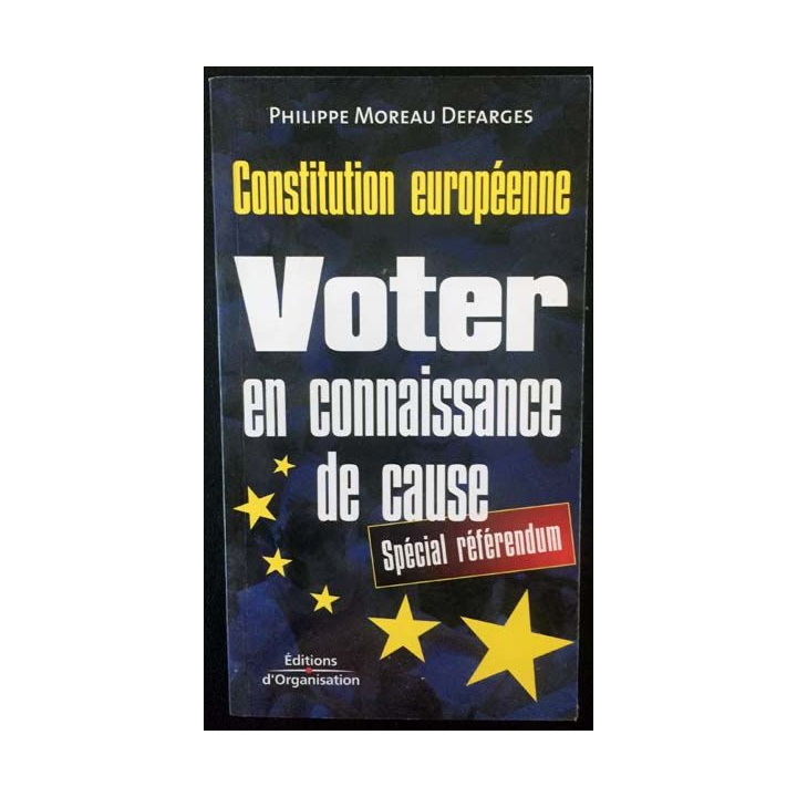 1. Constitution européenne - Voter en connaissance de cause de Philippe Moreau Defarges aux éditions d'Organisation