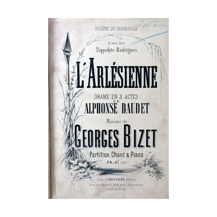 1. L'Arlésienne Drame en 3 actes de Alphonse Daudet musique de Georges Bizet aux éditions Choudens