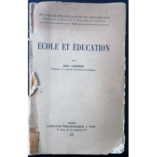 1. École et éducation de Jean Chateau aux éditions Librairie philosophique J. Vrin 1957