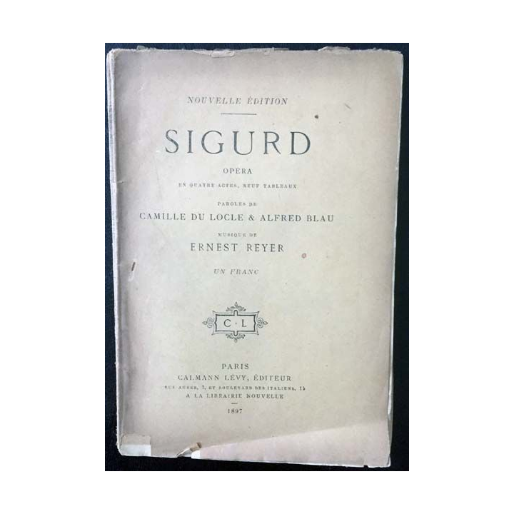 1. Sigurd opéra en quatre actes, neuf tableaux paroles de Camille Du Locle & Alfred Blau musique de Ernest Reyer