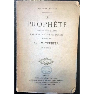1. Le prophète opéra en cinq actes paroles d'Eugène Scribe musique de G. Meyerbeer aux éditions Calmann Lévy