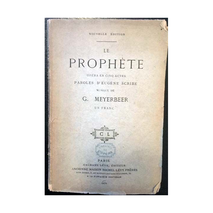 1. Le prophète opéra en cinq actes paroles d'Eugène Scribe musique de G. Meyerbeer aux éditions Calmann Lévy