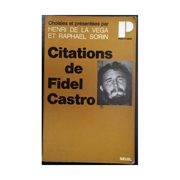 1. Citations de Fidel Castro de Henri de la Vega et Raphael Sorin aux éditions du Seuil