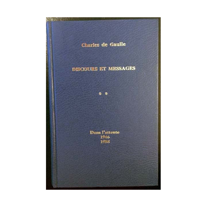 1. Discours et messages Tome 2 Dans l'attente 1946 1958 de Charles de Gaulle aux éditions Plon