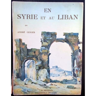 1. En Syrie et au Liban de André Geiger aux éditions B. Arthaud