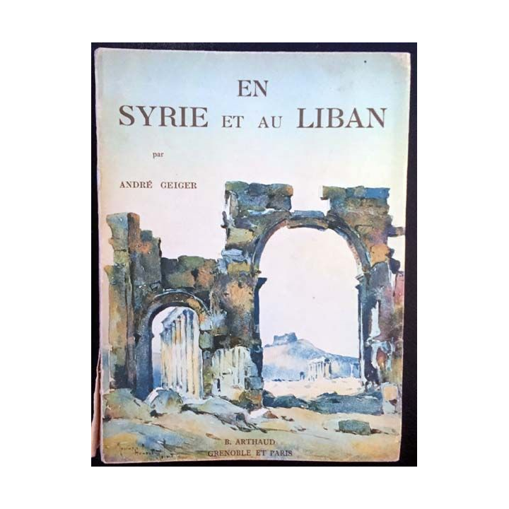 1. En Syrie et au Liban de André Geiger aux éditions B. Arthaud