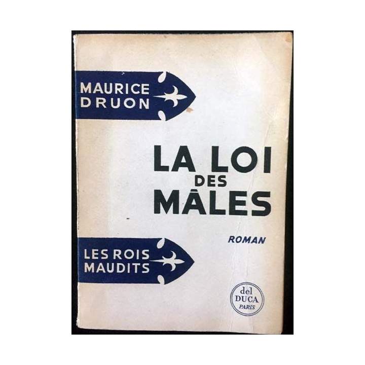 1. Les Rois Maudits Tome 4 La loi des mâles de Maurice Druon aux éditions Del Duca