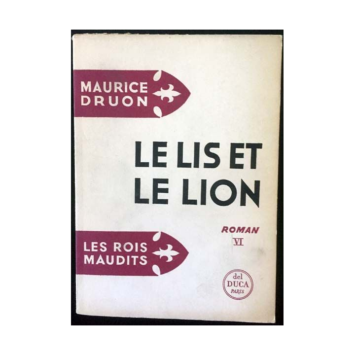 1. Les Rois Maudits Tome 6 Le lis et le lion de Maurice Druon aux éditions Del Duca