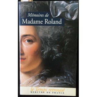 1. Mémoires de Madame Roland présentée et annotée par Paul de Roux aux éditions Mercvre de France