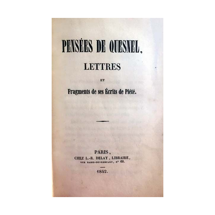 1. Pensées de Quesnel, Lettres et fragments de ses Écrits de Piété aux éditions Chez L.-R Delay 1842