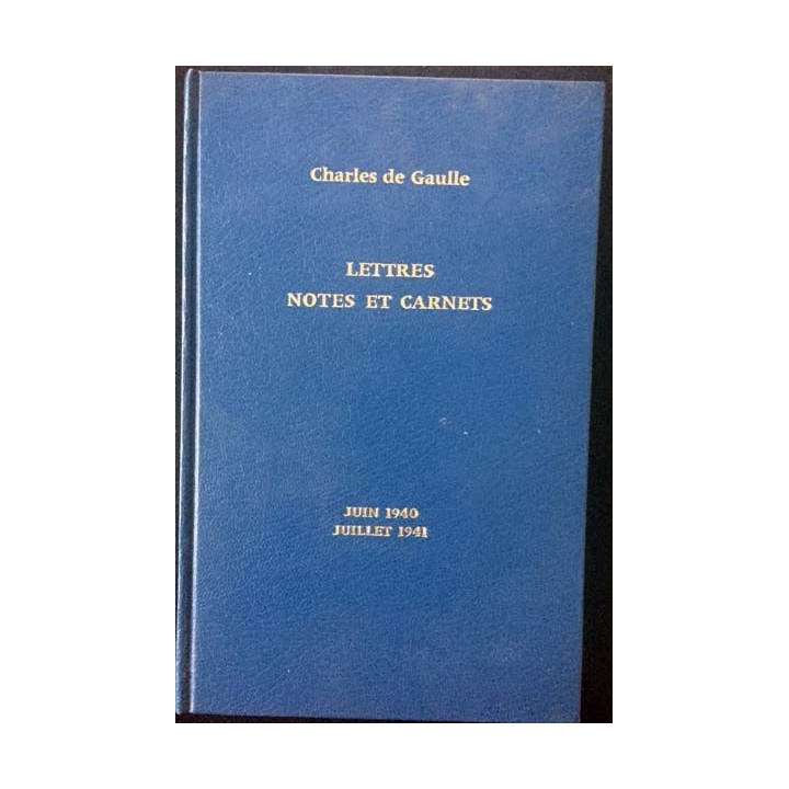 1. Lettres notes et carnets Juin 1940 - Juillet 1941 de Charles de Gaulle aux éditions Plon