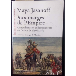 1. Aux marges de l'Empire de Maya Jasanoff aux éditions Héloïse d'Ormesson