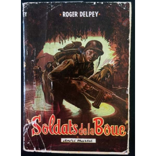 1. Soldats de la Boue de Roger Delpey aux éditions André Martel