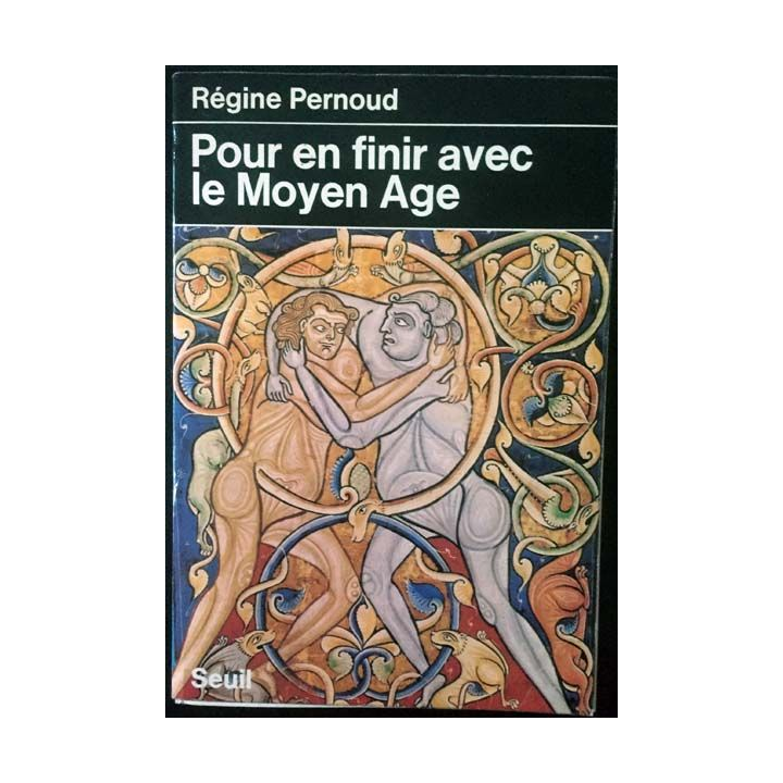 1. Pour en finir avec le Moyen Age de Régine Pernoud aux éditions du Seuil