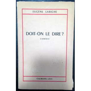 1. Doit-on le dire ? de Eugène Labiche aux éditions Calmann-Lévy
