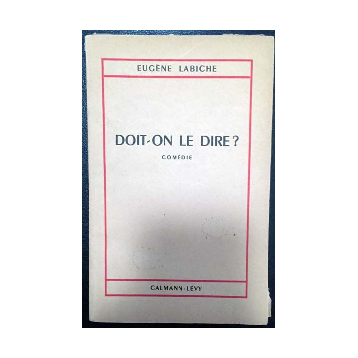 1. Doit-on le dire ? de Eugène Labiche aux éditions Calmann-Lévy