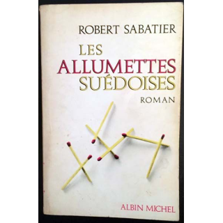 1. Les allumettes suédoises de Robert Sabatier aux éditions Albin Michel