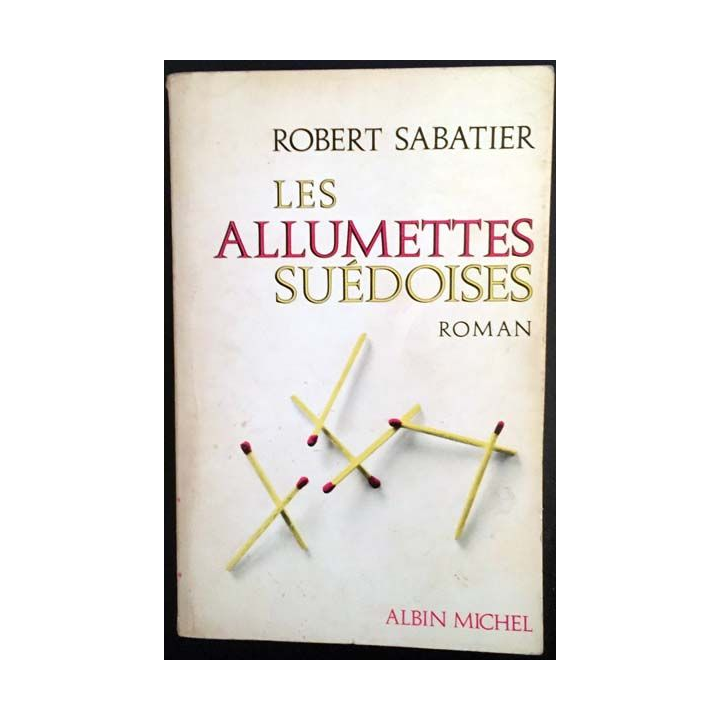 1. Les allumettes suédoises de Robert Sabatier aux éditions Albin Michel