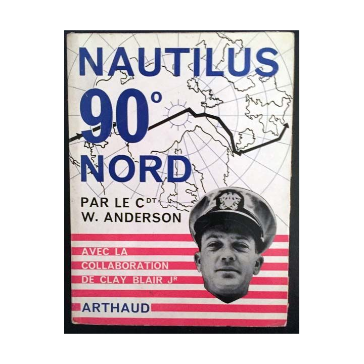 1. Nautilus 90° nord par le Cdt W. Anderson aux éditions Arthaud